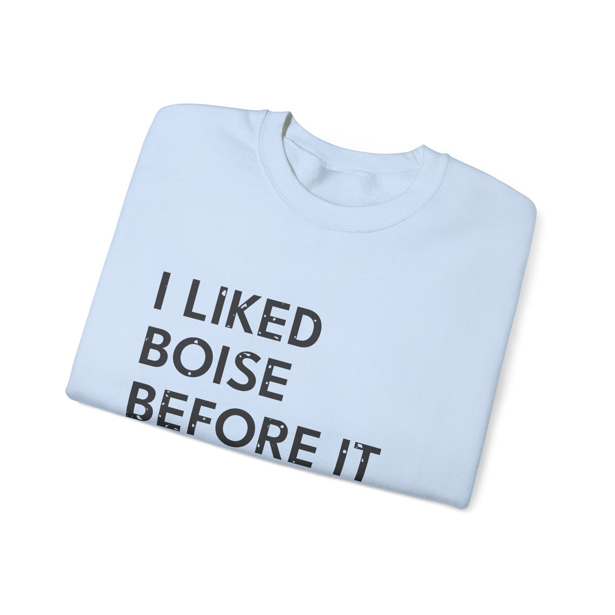 I Liked Boise Before It Was Cool Retro Hometown Crewneck Sweatshirt