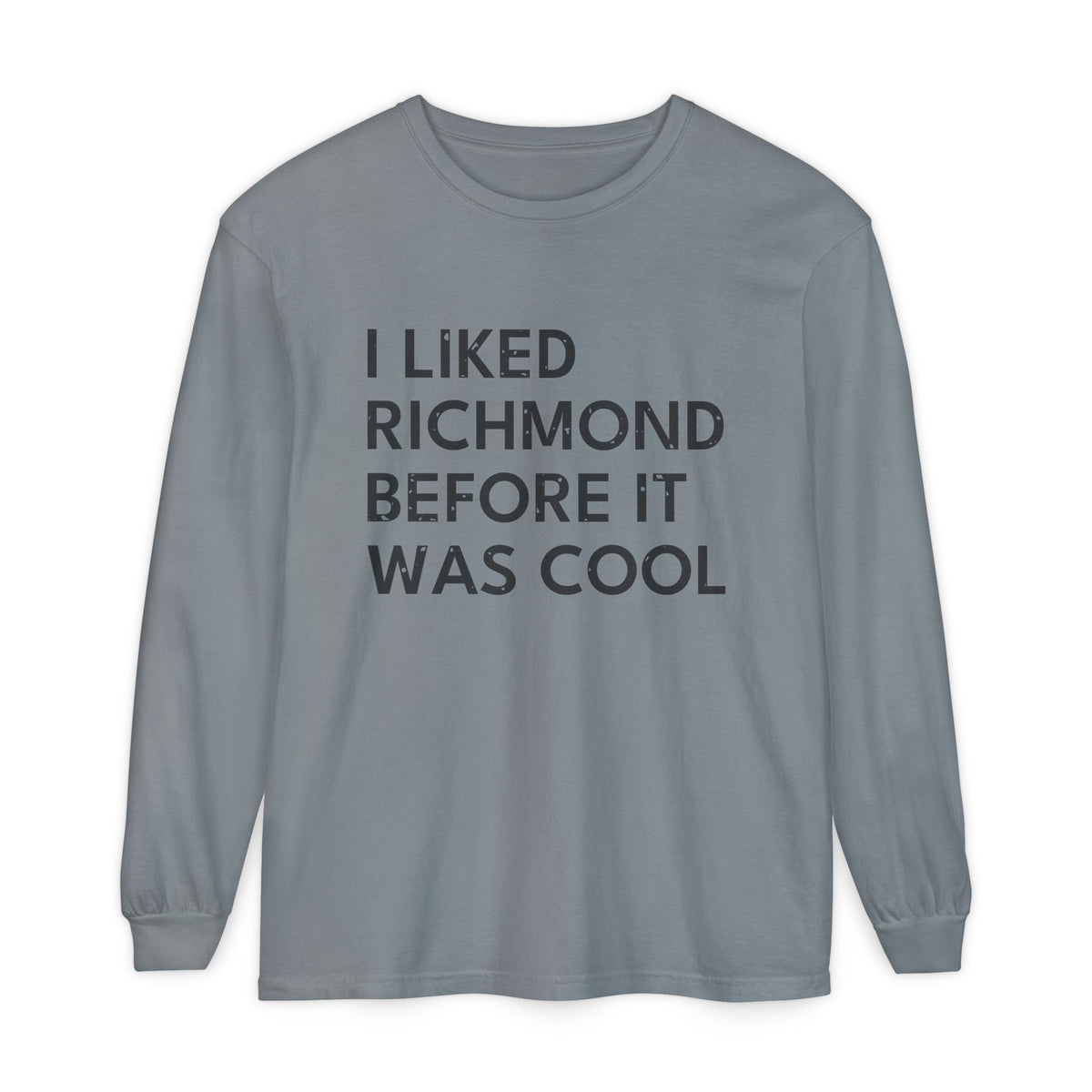 I Liked Richmond Before It Was Cool Retro Hometown Long Sleeve Tee