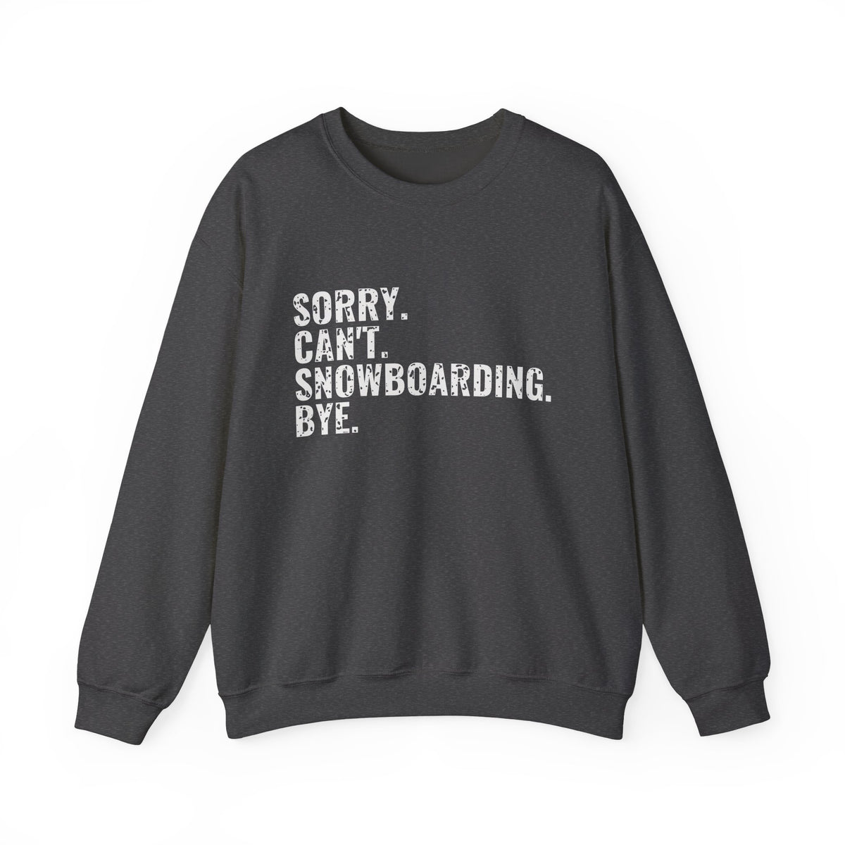 Sorry Can't Snowboarding Bye Funny Snowboarder Crewneck Sweatshirt