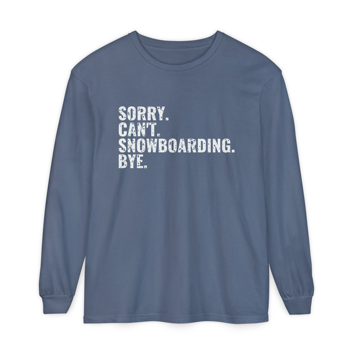 Sorry Can't Snowboarding Bye Funny Snowboarder Long Sleeve Tee