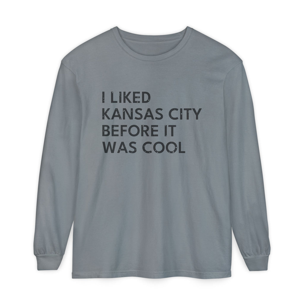 I Liked Kansas City Before It Was Cool Hometown Long Sleeve Tee