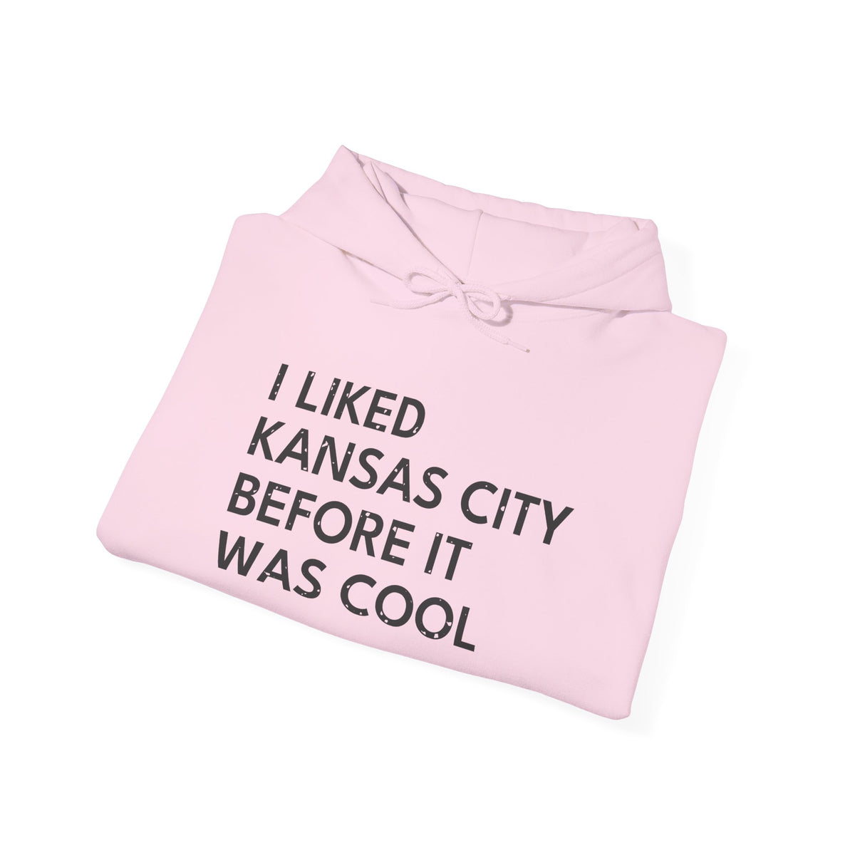 I Liked Kansas City Before It Was Cool Hometown Hoodie