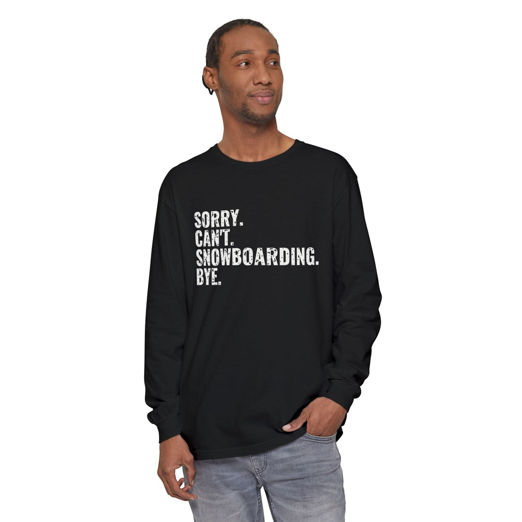 Sorry Can't Snowboarding Bye Funny Snowboarder Long Sleeve Tee