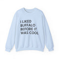 I Liked Buffalo Before It Was Cool Retro Hometown Crewneck Sweatshirt