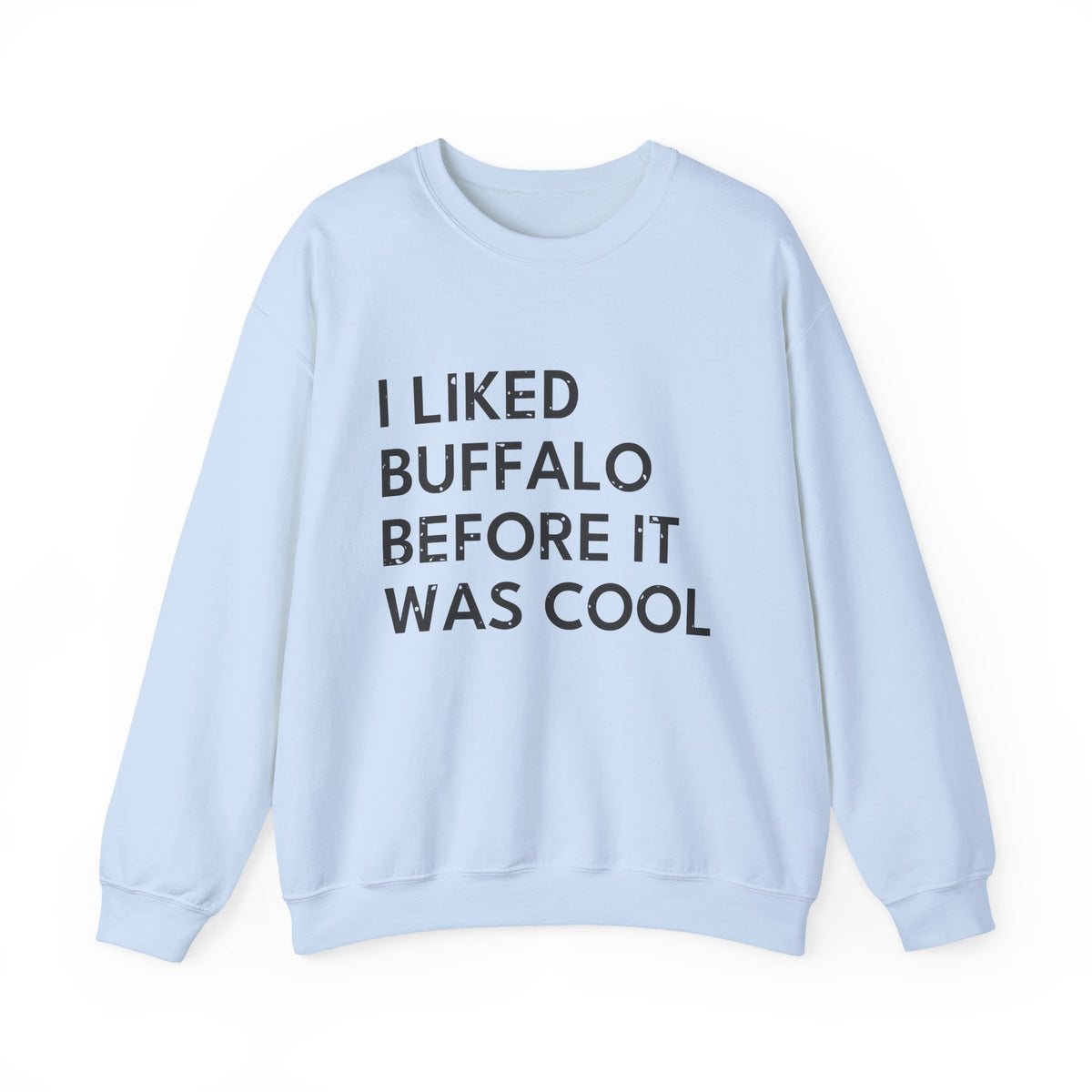 I Liked Buffalo Before It Was Cool Retro Hometown Crewneck Sweatshirt