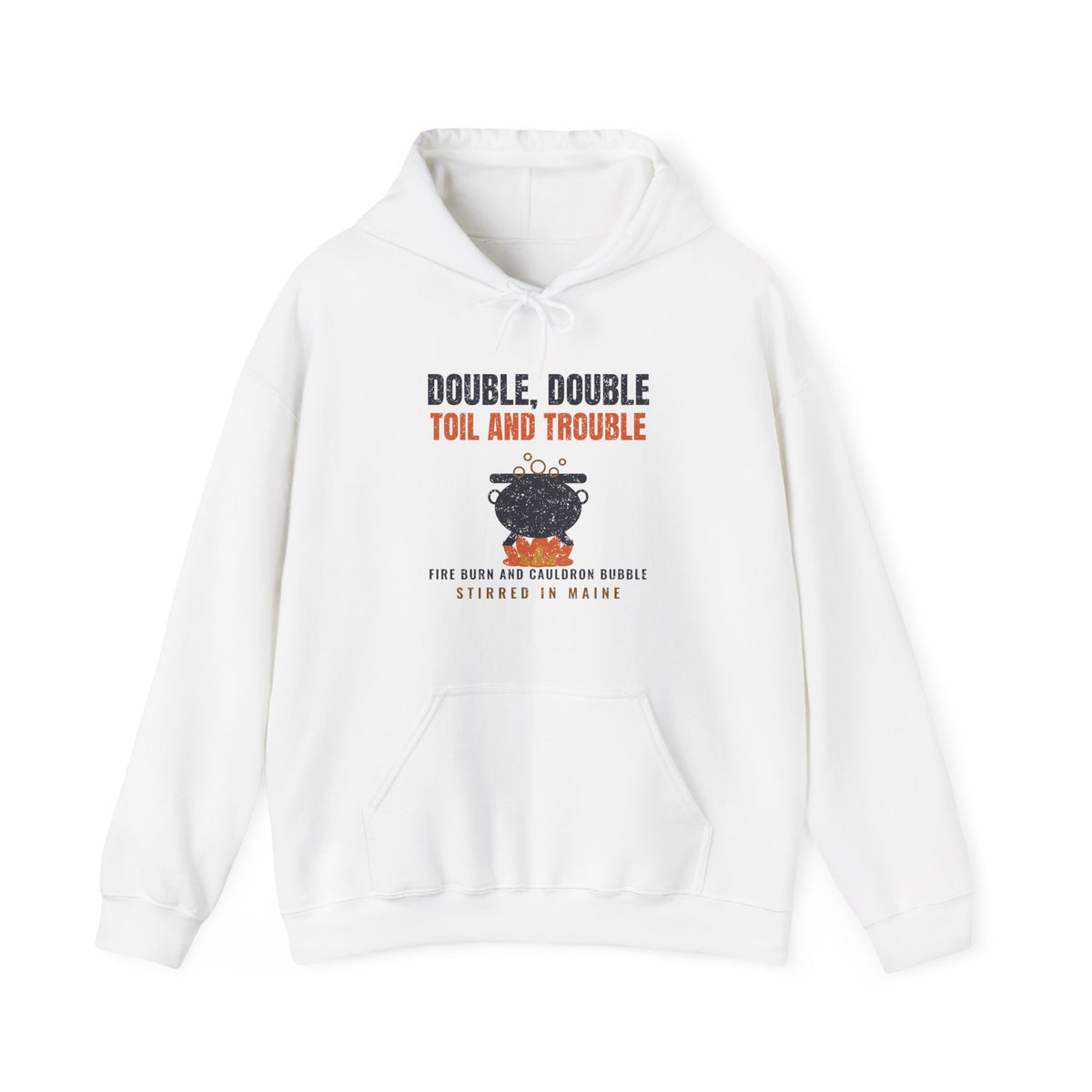 Double Double Toil and Trouble Maine Hoodie