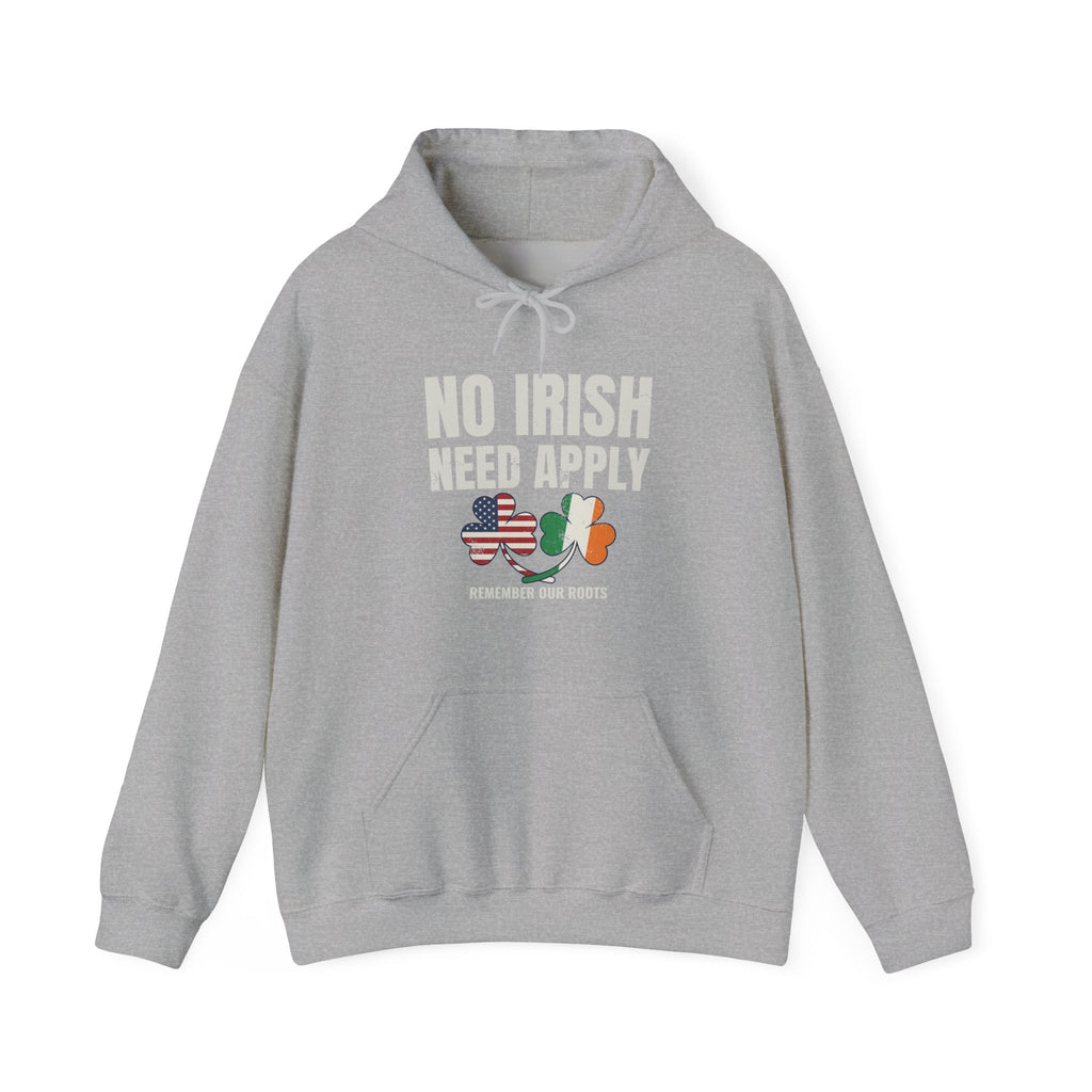 No Irish Need Apply Remember Our Roots Shamrocks Hoodie