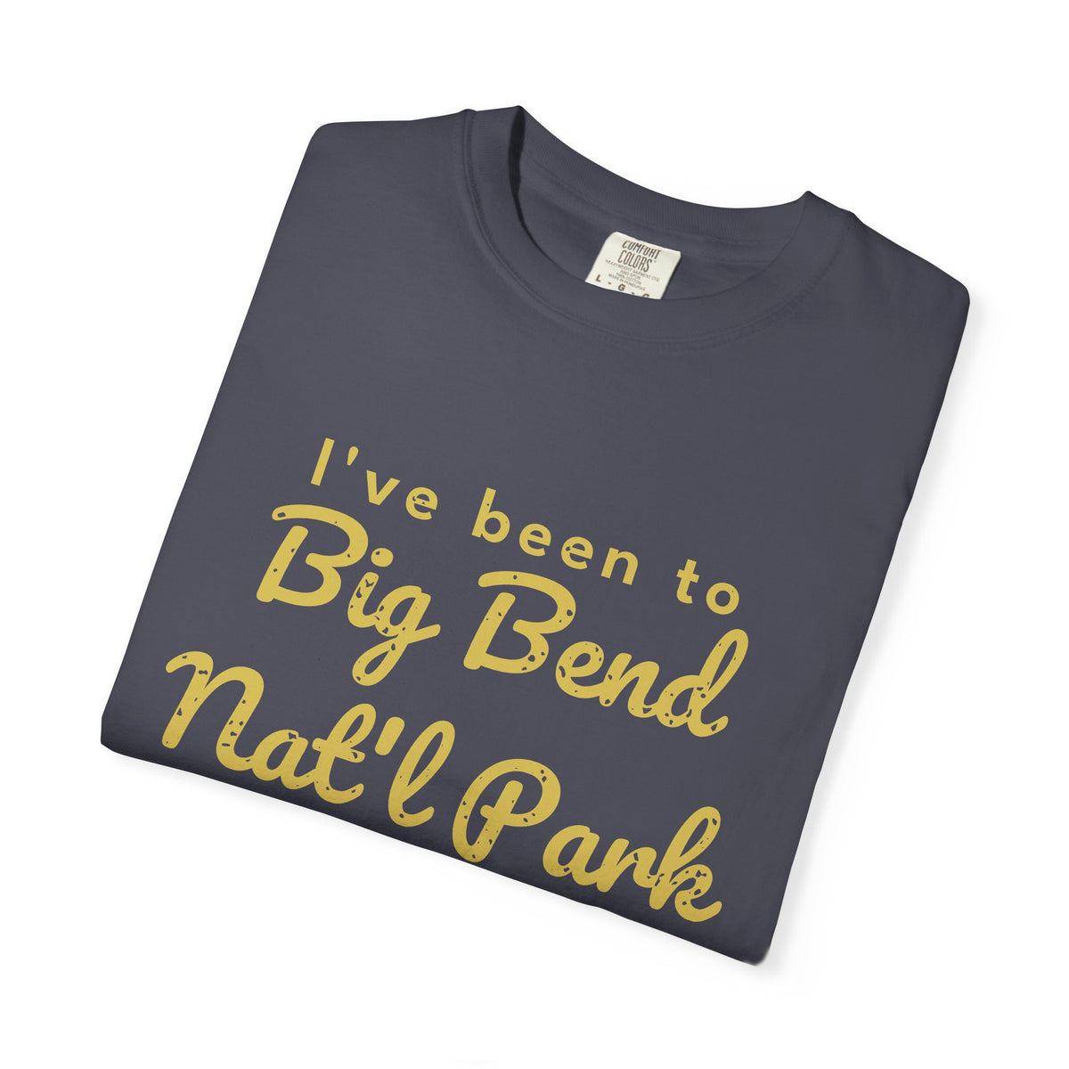 I've Been to Big Bend Nat'l Park Vintage Travel T-Shirt