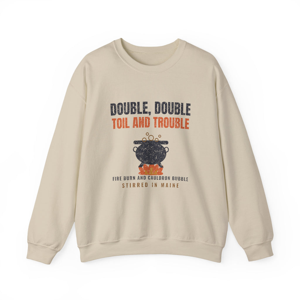 Double Double Toil and Trouble Maine Crewneck Sweatshirt