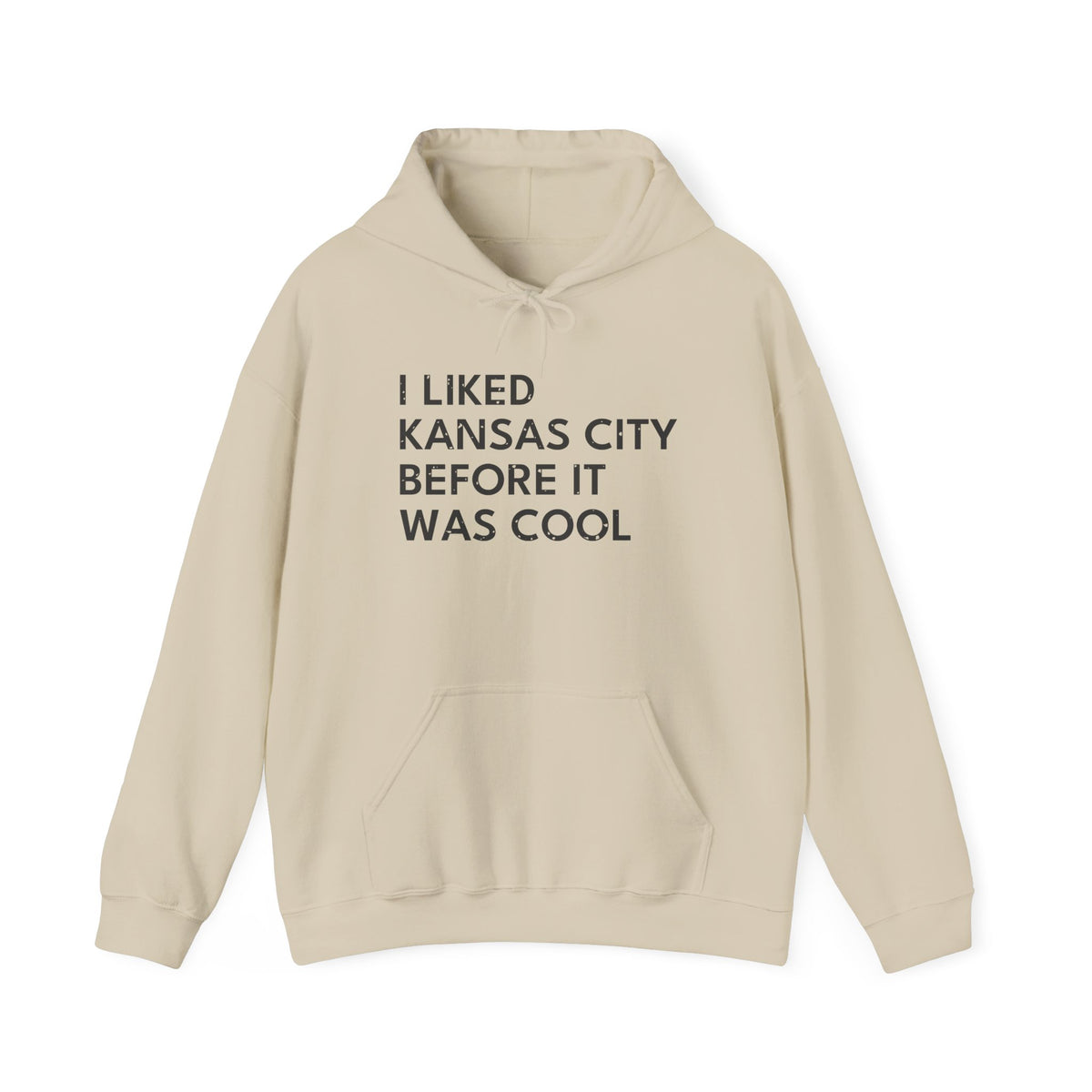 I Liked Kansas City Before It Was Cool Hometown Hoodie