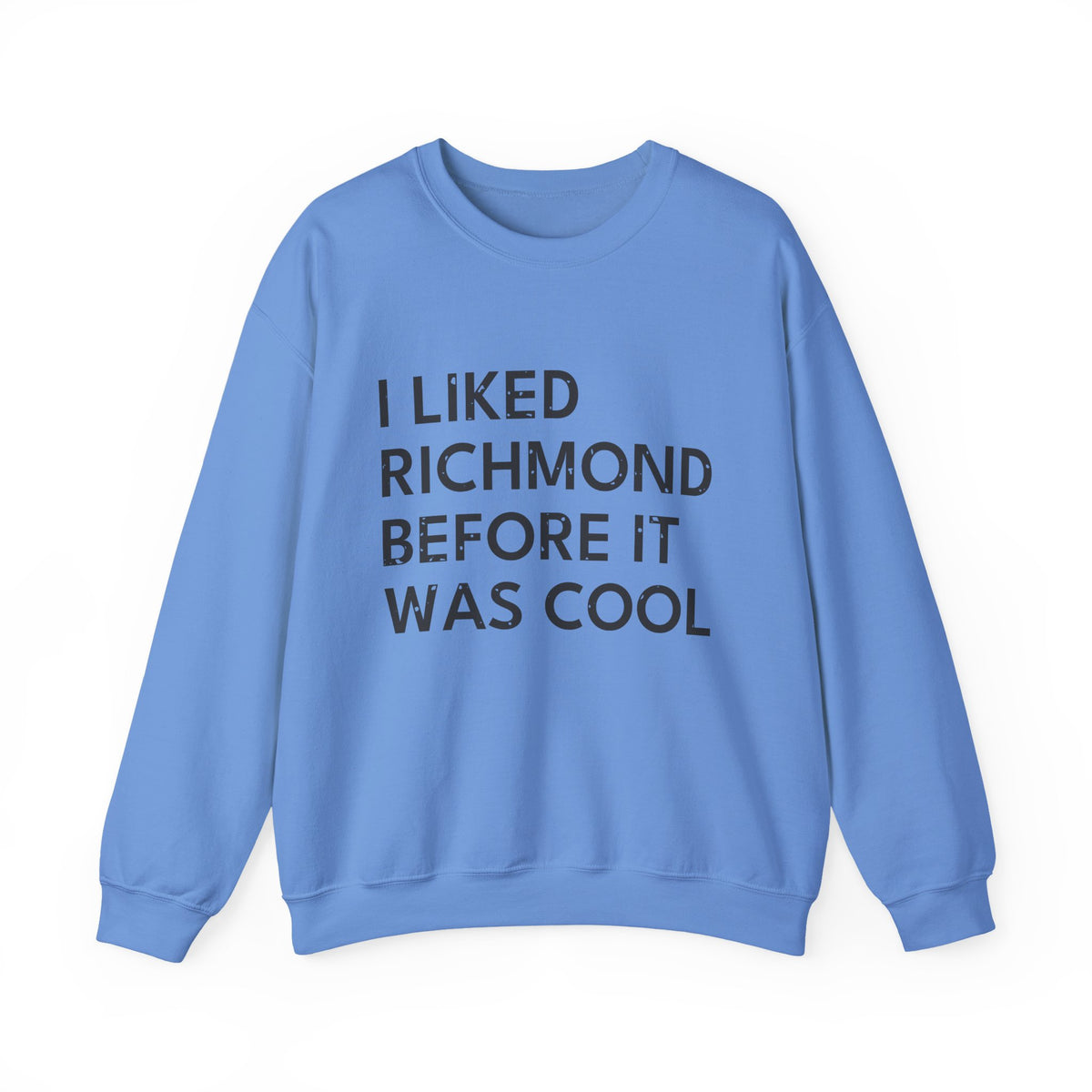 I Liked Richmond Before It Was Cool Retro Hometown Crewneck Sweatshirt