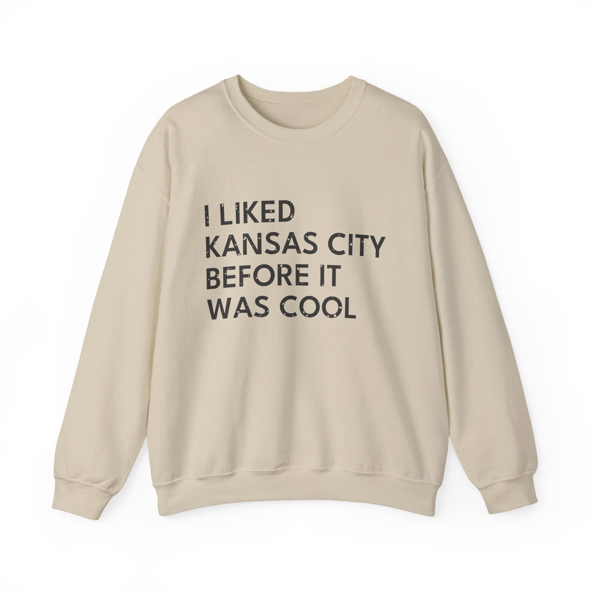 I Liked Kansas City Before It Was Cool Hometown Crewneck Sweatshirt