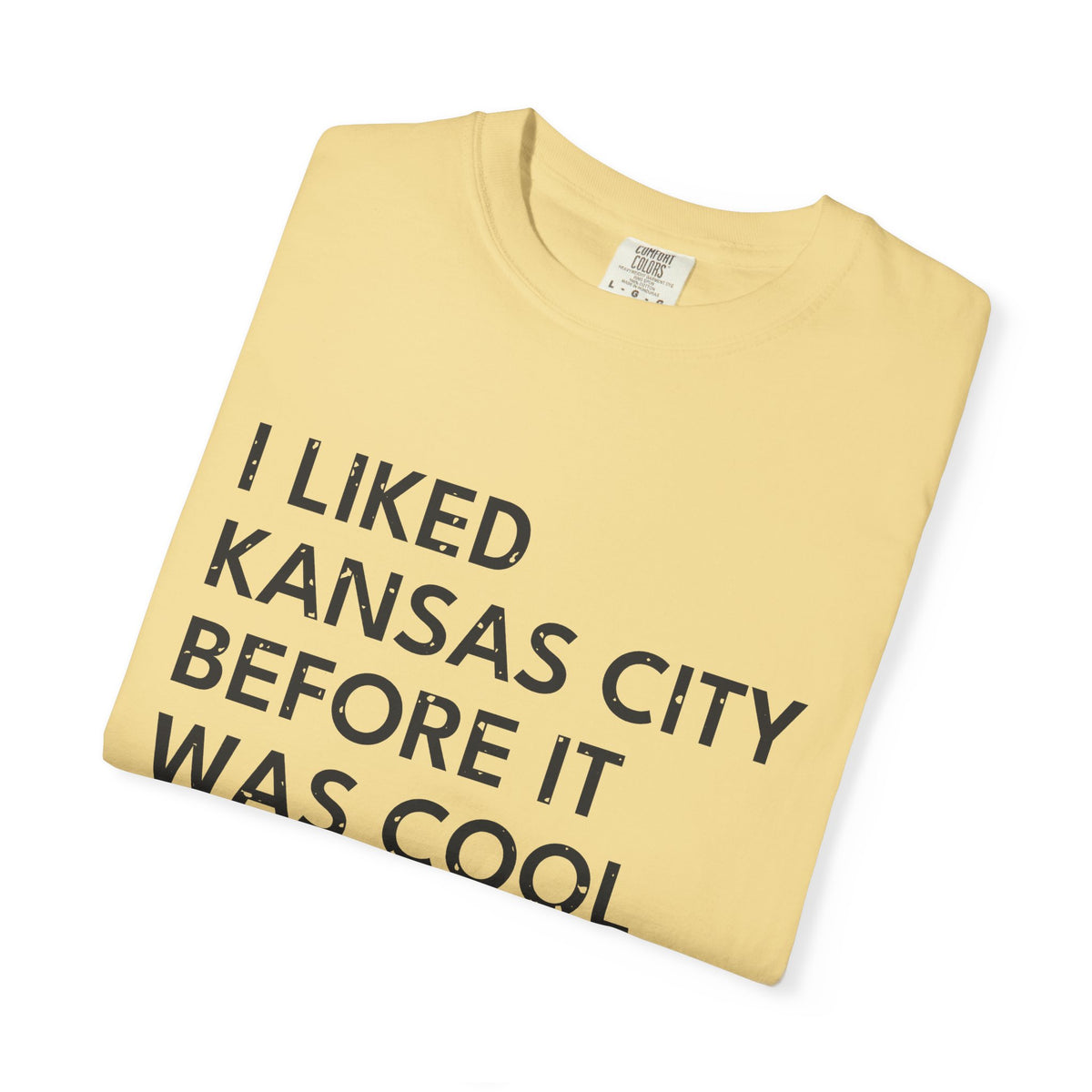 I Liked Kansas City Before It Was Cool Hometown T-Shirt