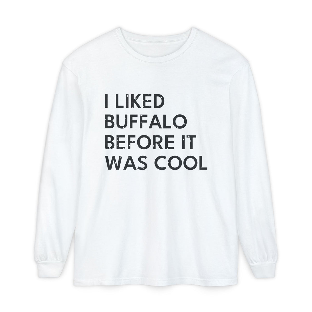 I Liked Buffalo Before It Was Cool Retro Hometown Long Sleeve Tee