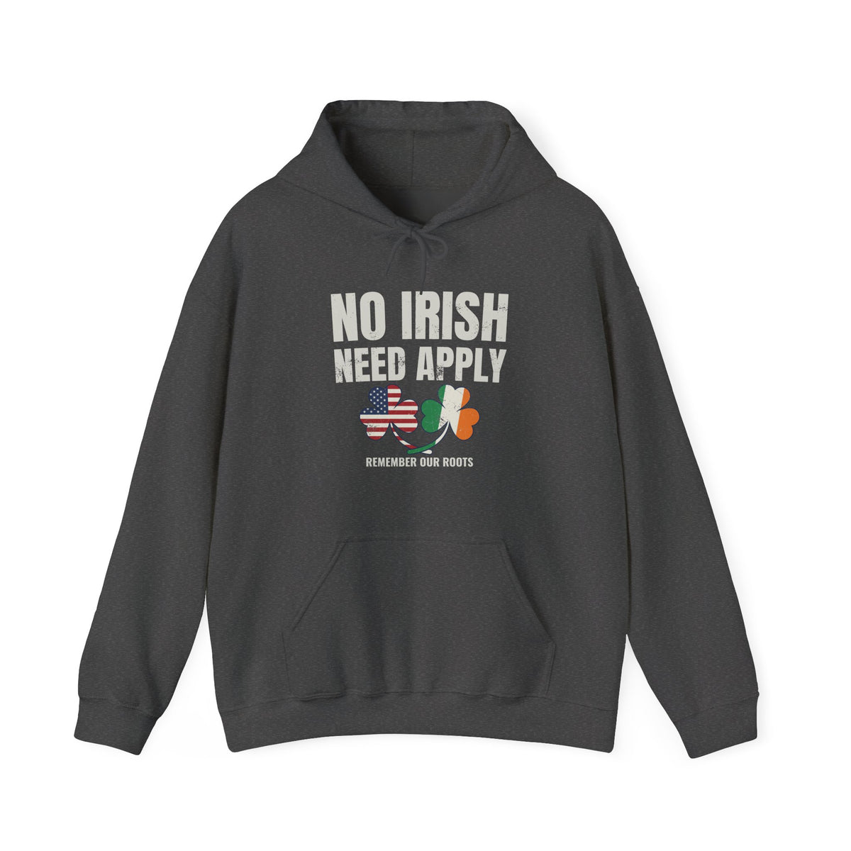 No Irish Need Apply Remember Our Roots Shamrocks Hoodie