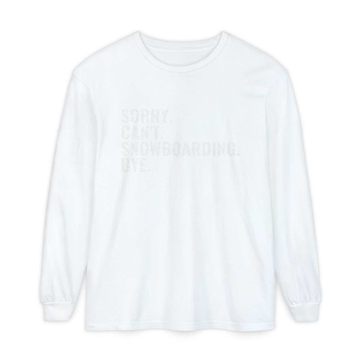 Sorry Can't Snowboarding Bye Funny Snowboarder Long Sleeve Tee