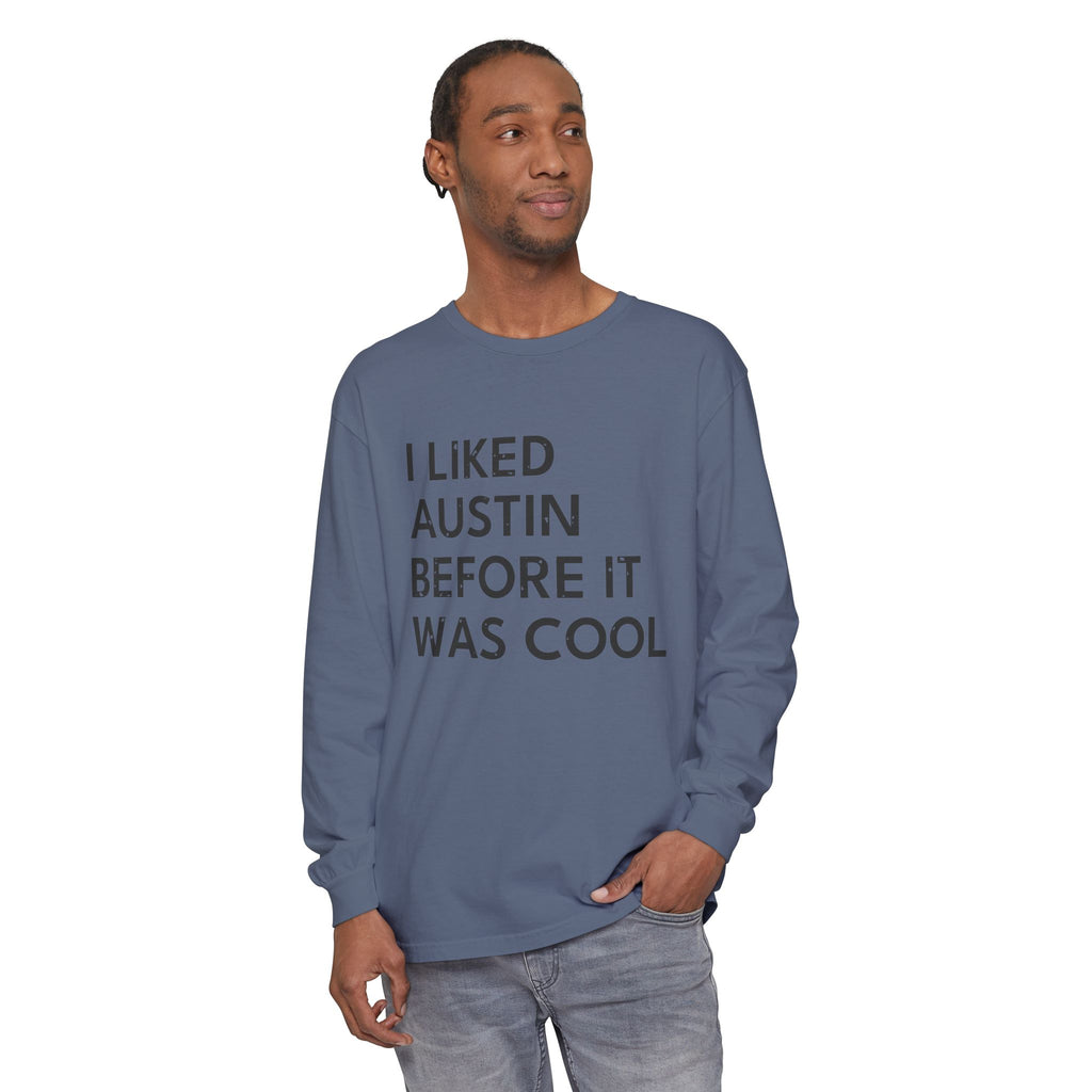 I Liked Austin Before It Was Cool Retro Hometown Long Sleeve Tee