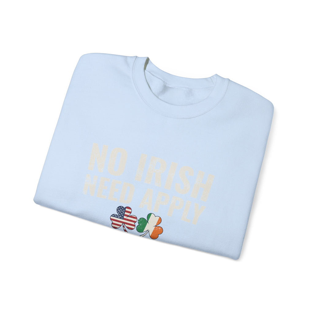 No Irish Need Apply Irish American Shamrocks Crewneck Sweatshirt