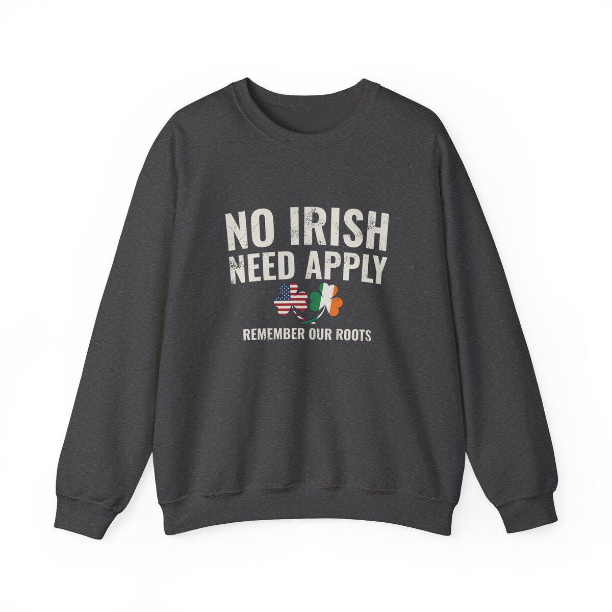 No Irish Need Apply Irish American Shamrocks Crewneck Sweatshirt