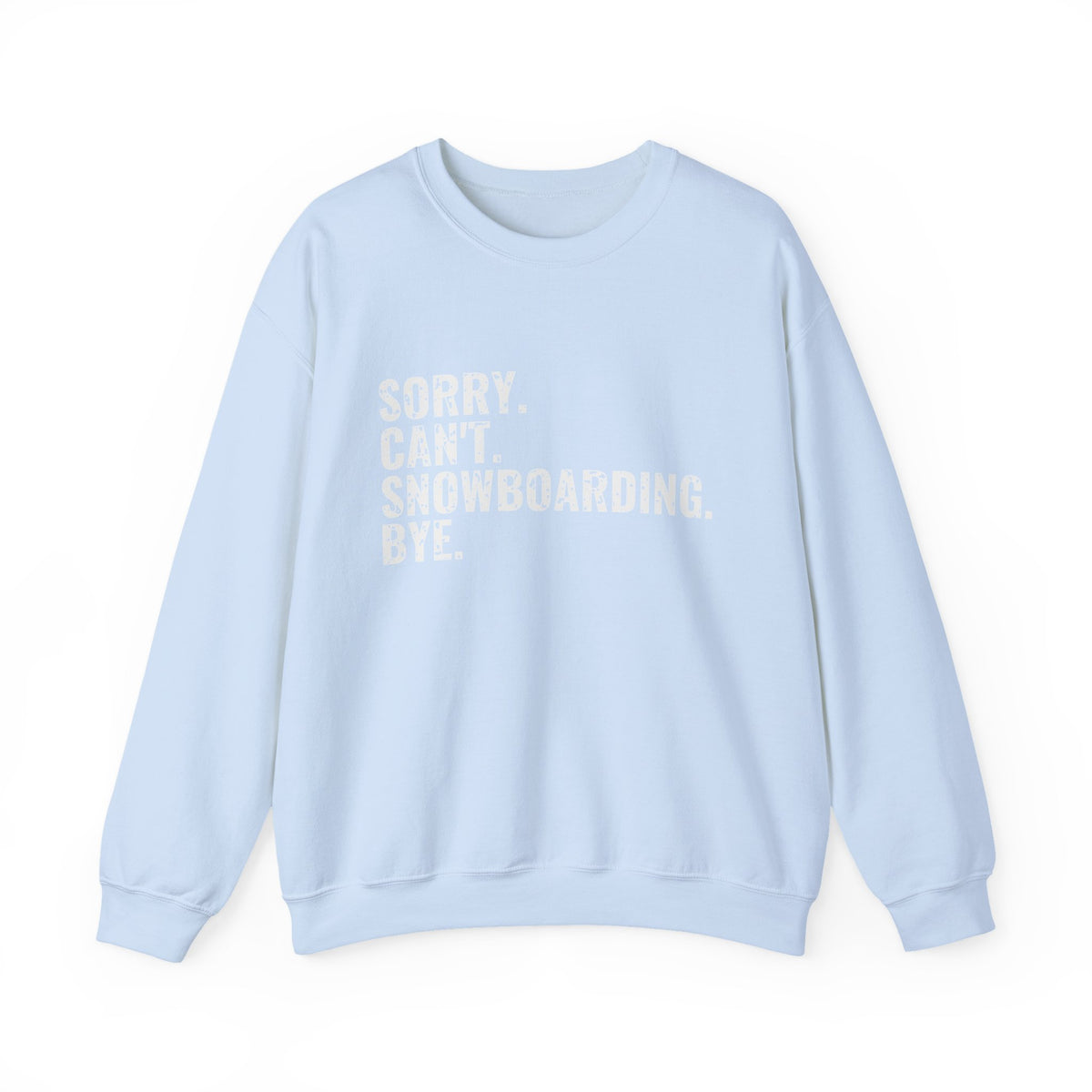 Sorry Can't Snowboarding Bye Funny Snowboarder Crewneck Sweatshirt