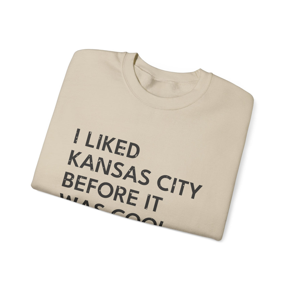 I Liked Kansas City Before It Was Cool Hometown Crewneck Sweatshirt