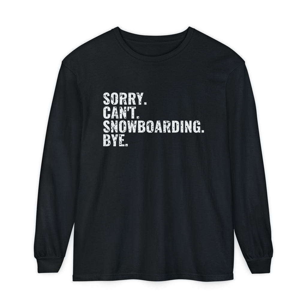 Sorry Can't Snowboarding Bye Funny Snowboarder Long Sleeve Tee