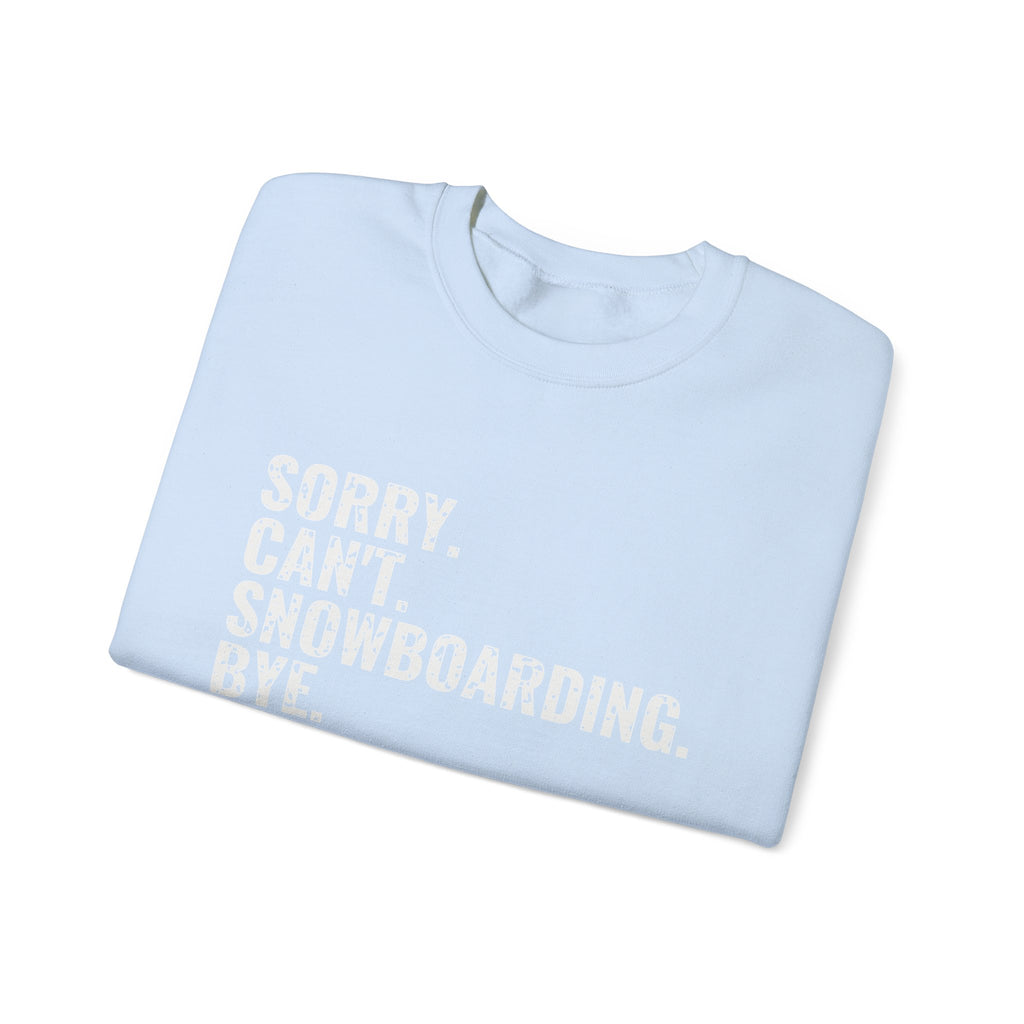 Sorry Can't Snowboarding Bye Funny Snowboarder Crewneck Sweatshirt