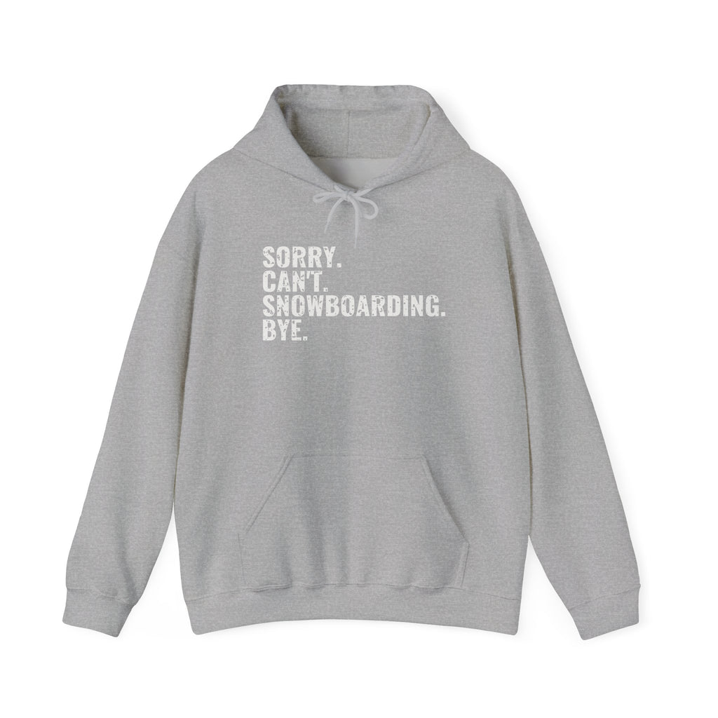 Sorry Can't Snowboarding Bye Funny Snowboarder Hoodie