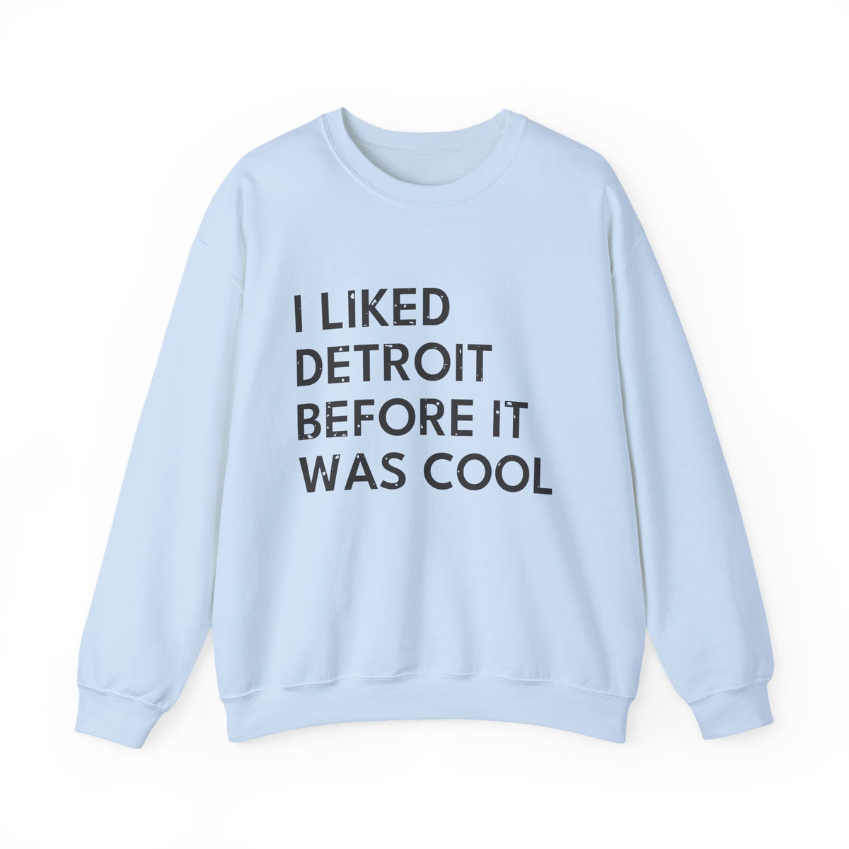I Liked Detroit Before It Was Cool Retro Hometown Crewneck Sweatshirt