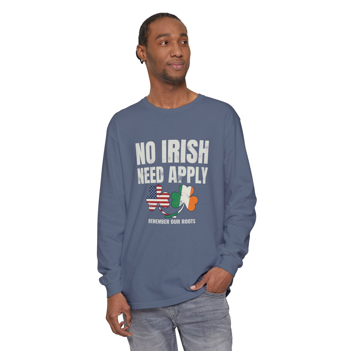 No Irish Need Apply Remember Our Roots Shamrocks Long Sleeve Tee