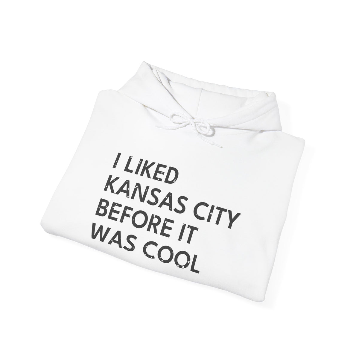 I Liked Kansas City Before It Was Cool Hometown Hoodie