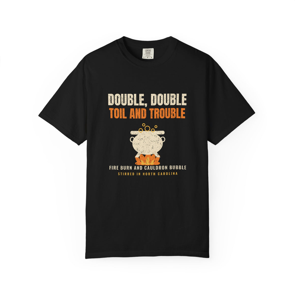 Double Double Toil and Trouble North Carolina T-Shirt