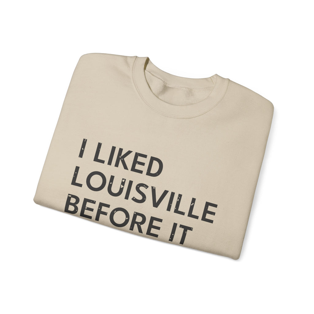 I Liked Louisville Before It Was Cool Retro Hometown Crewneck Sweatshirt