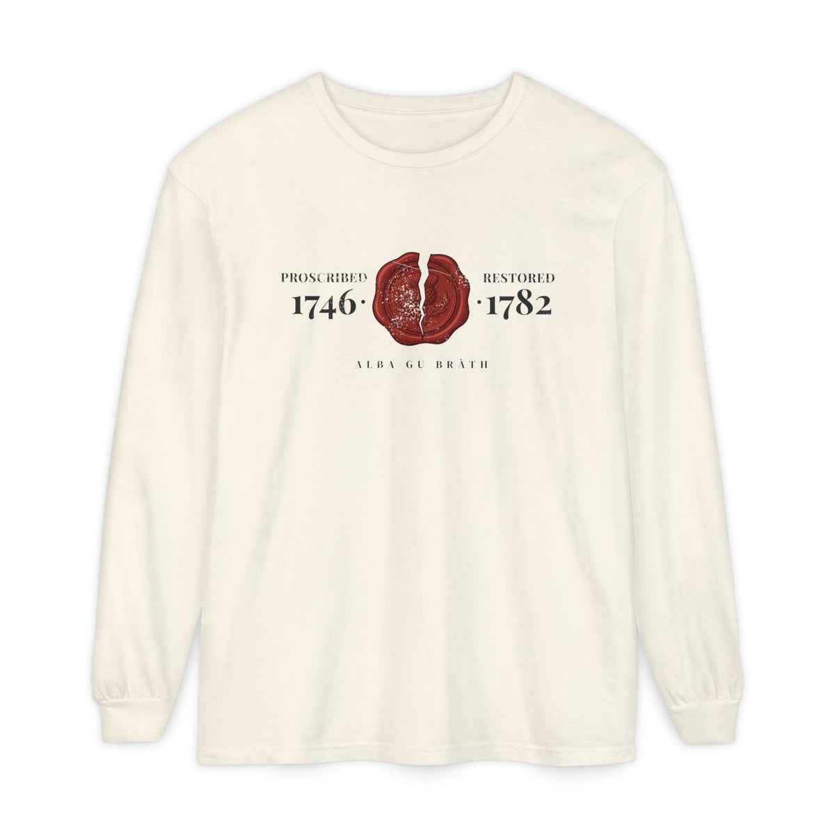 Proscribed 1746 Restored 1782 Alba Gu Bràth Thistle Seal Long Sleeve Tee