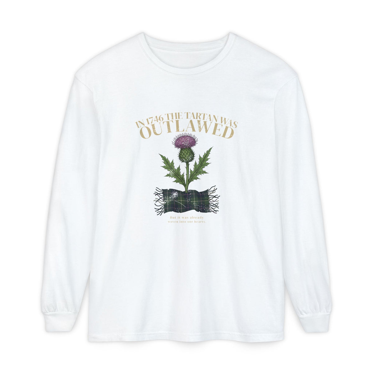 In 1746 the Tartan Was Outlawed Scottish Thistle Long Sleeve Tee