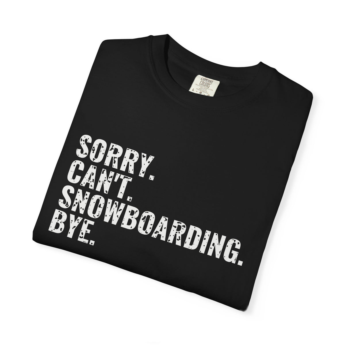 Sorry Can't Snowboarding Bye Funny Snowboarder T-Shirt