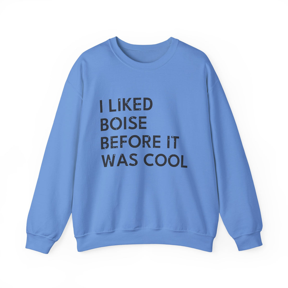 I Liked Boise Before It Was Cool Retro Hometown Crewneck Sweatshirt