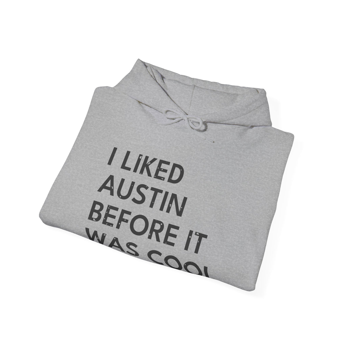 I Liked Austin Before It Was Cool Retro Hometown Hoodie