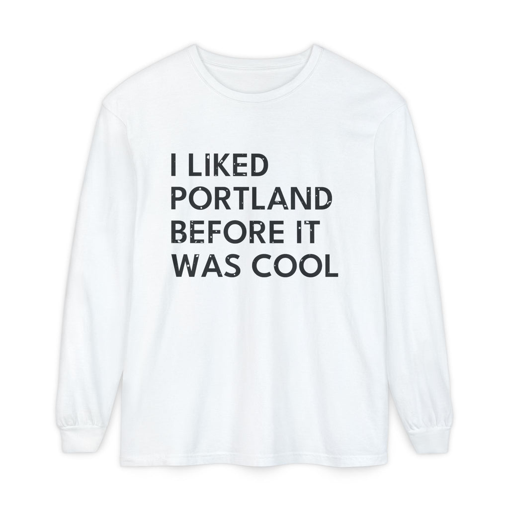 I Liked Portland Before It Was Cool Retro Hometown Long Sleeve Tee