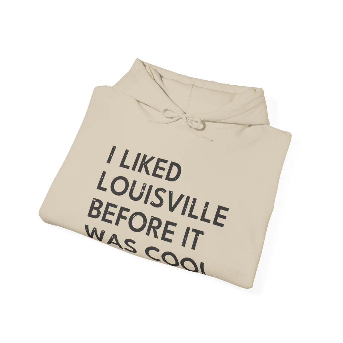 I Liked Louisville Before It Was Cool Retro Hometown Hoodie