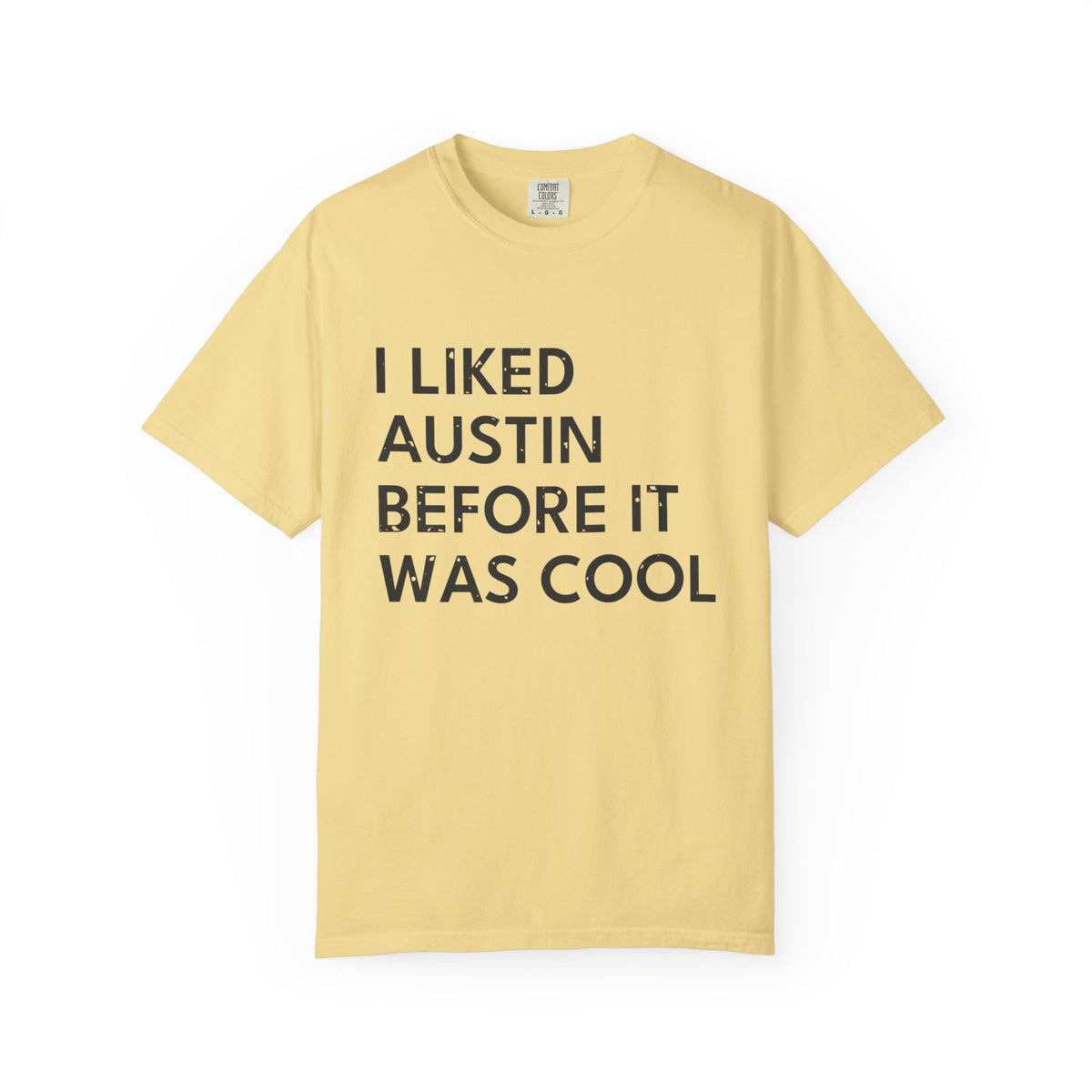 I Liked Austin Before It Was Cool Retro Hometown T-Shirt