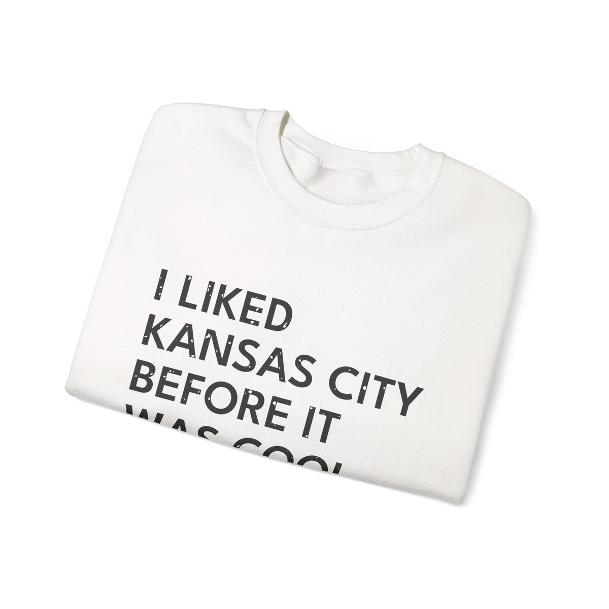 I Liked Kansas City Before It Was Cool Hometown Crewneck Sweatshirt