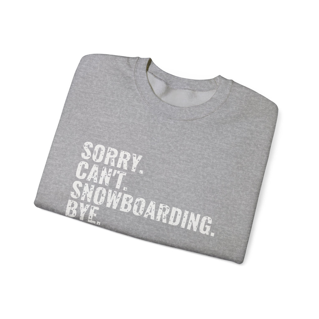 Sorry Can't Snowboarding Bye Funny Snowboarder Crewneck Sweatshirt