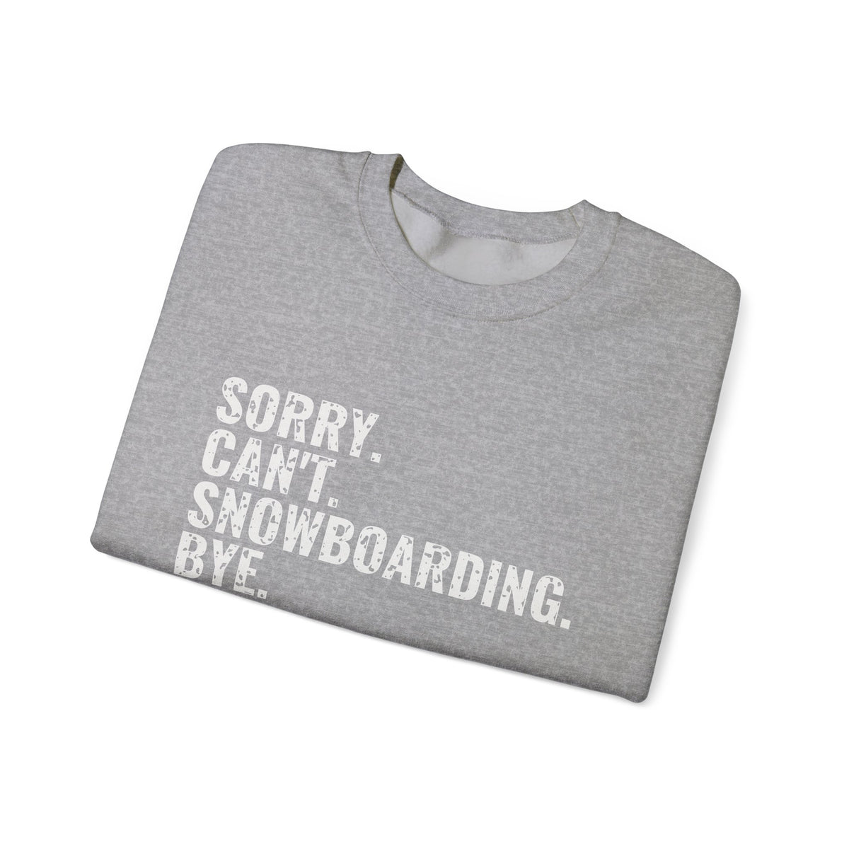 Sorry Can't Snowboarding Bye Funny Snowboarder Crewneck Sweatshirt