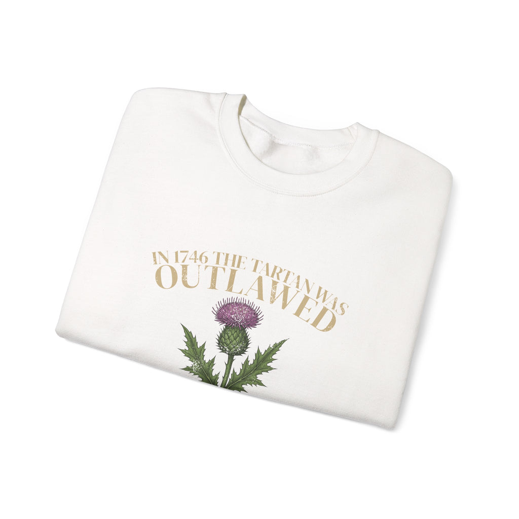 In 1746 the Tartan Was Outlawed Scottish Thistle Crewneck Sweatshirt