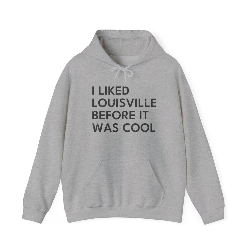 I Liked Louisville Before It Was Cool Retro Hometown Hoodie