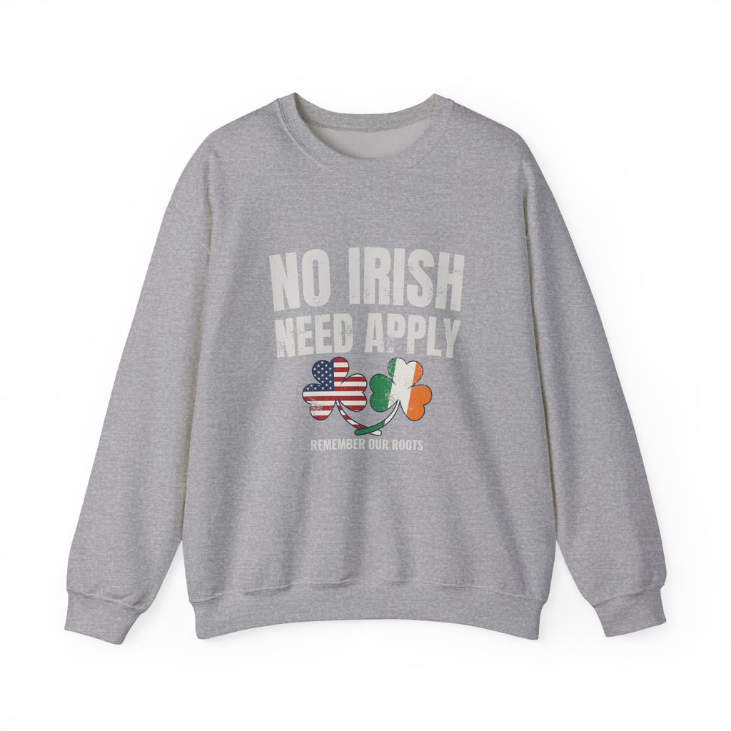 No Irish Need Apply Remember Our Roots Shamrocks Crewneck Sweatshirt