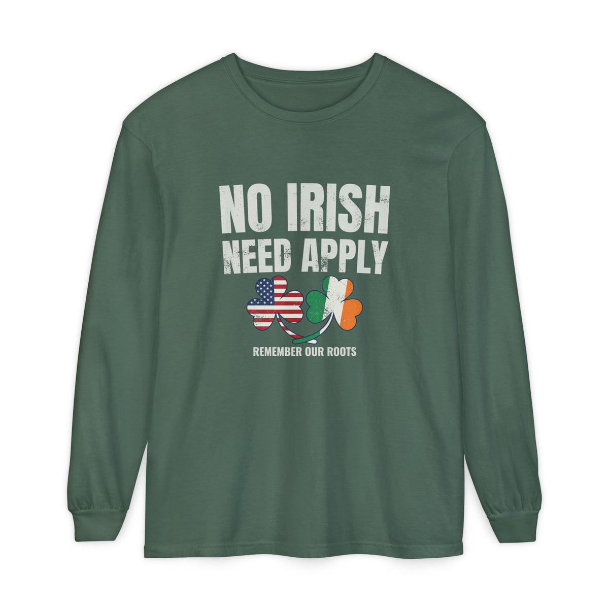 No Irish Need Apply Remember Our Roots Shamrocks Long Sleeve Tee