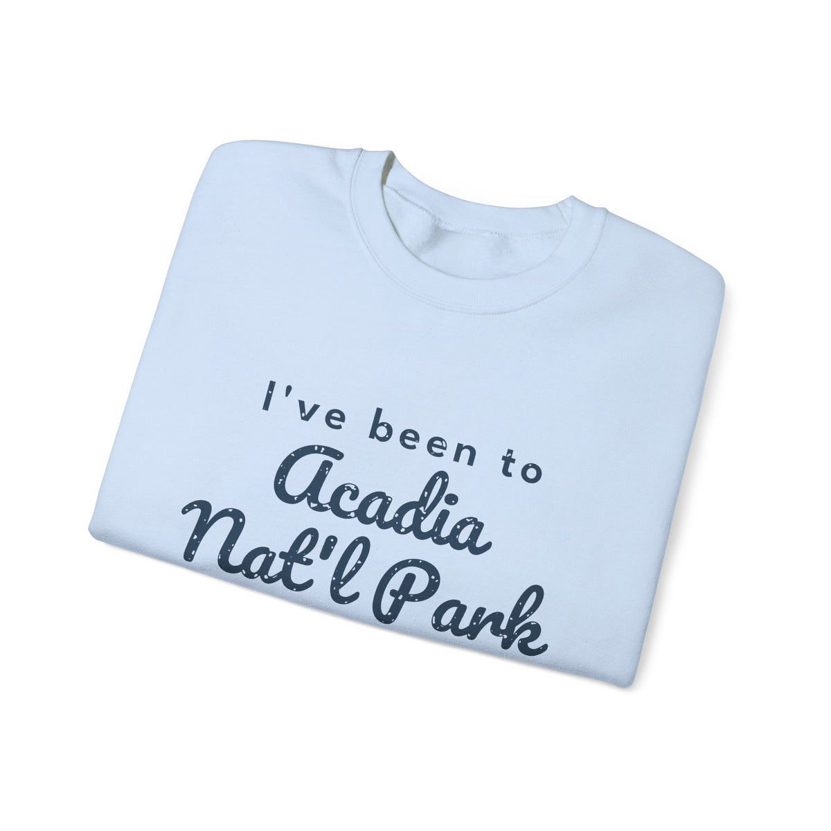 I've Been to Acadia Nat'l Park Vintage Travel Crewneck Sweatshirt