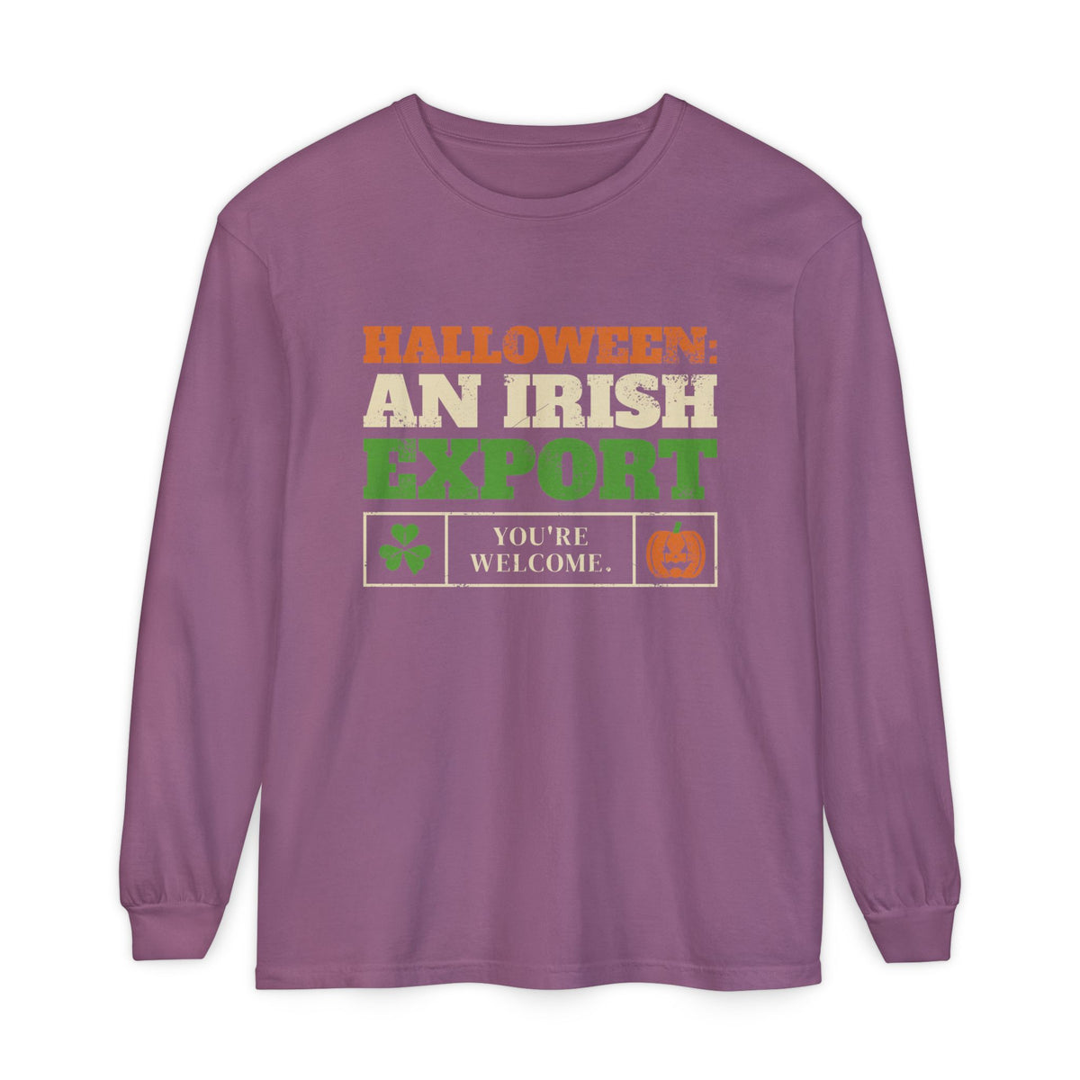 Halloween An Irish Export You're Welcome Long Sleeve Tee